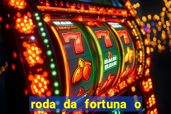 roda da fortuna o que ele sente por mim